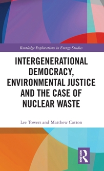Hardcover Intergenerational Democracy, Environmental Justice and the Case of Nuclear Waste Book