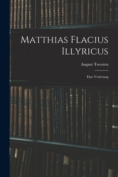 Paperback Matthias Flacius Illyricus: Eine Vorlesung [German] Book