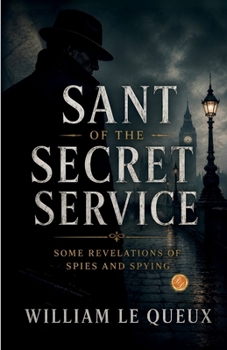 Sant of the Secret Service: Some Revelations of Spies and Spying