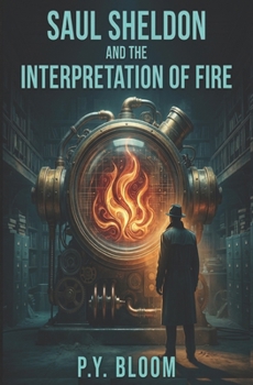 Paperback Saul Sheldon and the Interpretation of Fire: Saul Sheldon #3 Book