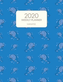 Paperback 2020 Weekly Planner Manatee: Dated With To Do Notes And Inspirational Quotes - Royal Blue Manatee Book