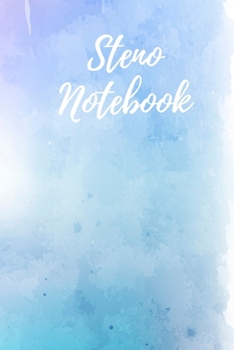Steno Book: Gregg Ruled Shorthand: To Take Notes & Write Faster - Blank Lined Journal - 125 pages - (6 x 9 inches) - Practice Paper Notebook - Watercolor Paint Cover
