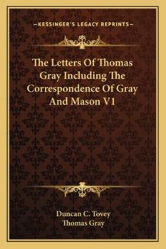 Paperback The Letters Of Thomas Gray Including The Correspondence Of Gray And Mason V1 Book