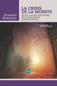 Paperback La Crisis de la Muerte: Según Las Descripciones de Los Difuntos Comunicantes [Spanish] Book