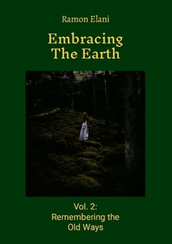 Paperback Embracing The Earth: Volume 2: Remembering the Old Ways Book