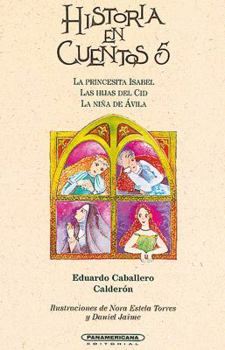 Paperback Historia en Cuentos 5: La Princesita Isabel/Las Hijas del Cid/La Nina de Avila [Spanish] Book