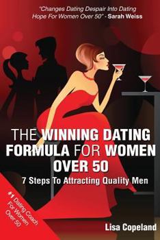 Paperback The Winning Dating Formula For Women Over 50: 7 Steps To Attracting Quality Men Book