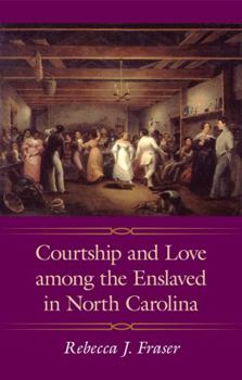 Paperback Courtship and Love Among the Enslaved in North Carolina Book