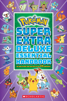 Paperback Super Extra Deluxe Essential Handbook (Pokémon): The Need-To-Know STATS and Facts on Over 875 Characters Book