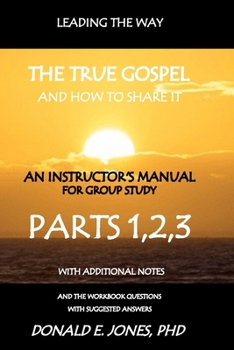 Paperback Leading The Way The True Gospel And How To Share It An Instructor's Manual For Group Study With The Workbook Questions And Suggested Answers Book