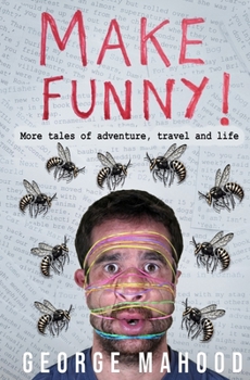 Paperback Make Funny: More Adventures in Travel, Adventure and Life Book