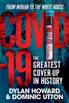 Hardcover Covid-19: The Greatest Cover-Up in History--From Wuhan to the White House Book