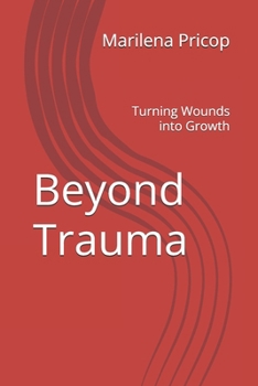 Paperback Beyond Trauma: Turning Wounds into Growth Book