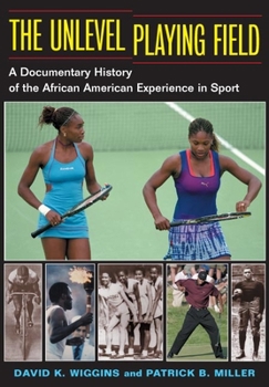 Hardcover The Unlevel Playing Field: A Documentary History of the African American Experience in Sport Book