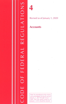 Paperback Code of Federal Regulations, Title 04 Accounts, Revised as of January 1, 2020 Book