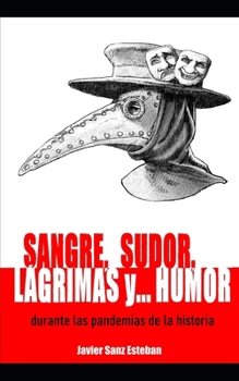 Paperback Sangre, sudor, lágrimas y... humor durante las pandemias de la historia [Spanish] Book