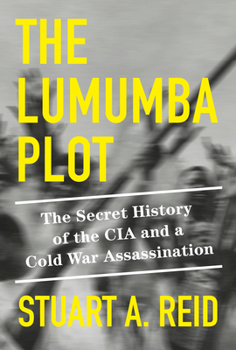 Hardcover The Lumumba Plot: The Secret History of the CIA and a Cold War Assassination Book