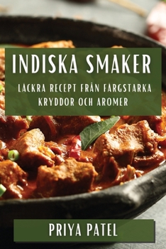 Paperback Indiska Smaker: Läckra Recept från Färgstarka Kryddor och Aromer [Swedish] Book