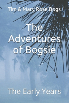 Paperback The Adventures of Bogsie: The Early Years Book