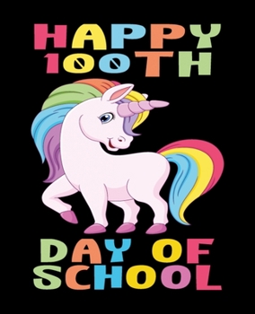 Paperback Happy 100th Day Of School: Composition Notebook Gift for Unicorn Lovers Book