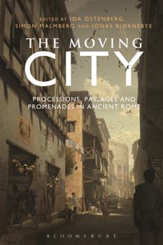 Paperback The Moving City: Processions, Passages and Promenades in Ancient Rome Book