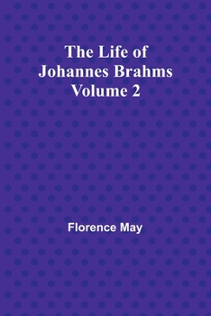 Paperback The Life of Johannes Brahms Volume 2 Book