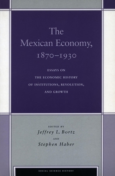 Paperback The Mexican Economy, 1870-1930: Essays on the Economic History of Institutions, Revolution, and Growth Book