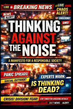 Paperback Thinking Against the Noise: A Manifesto for a Responsible Society Book