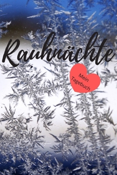 Rauhnächte Mein Tagebuch: Ein Begleiter durch die kraftvolle Rauhnachtzeit: mein Tagebuch zum selber schreiben (German Edition)