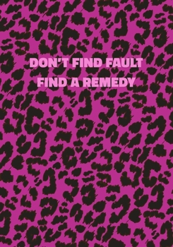 Paperback Don't Find Fault Find a Remedy: Pink Leopard Print Notebook With Inspirational and Motivational Quote (Animal Fur Pattern). College Ruled (Lined) Jour Book