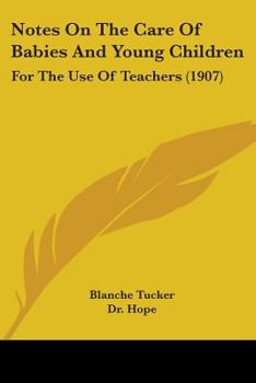 Paperback Notes On The Care Of Babies And Young Children: For The Use Of Teachers (1907) Book