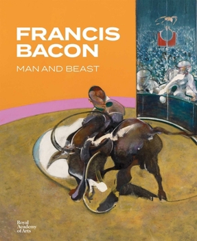 Hardcover Francis Bacon: Man and Beast Book
