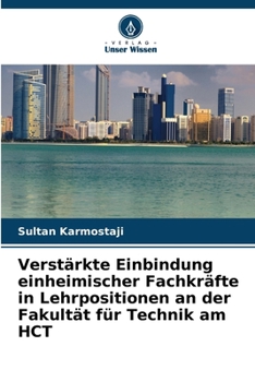 Verstärkte Einbindung einheimischer Fachkräfte in Lehrpositionen an der Fakultät für Technik am HCT (German Edition)
