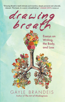 Paperback Drawing Breath: Essays on Writing, the Body, and Loss Book