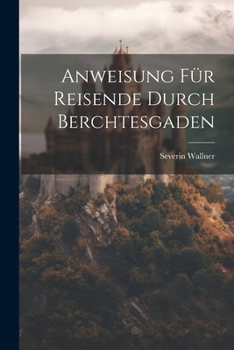 Paperback Anweisung Für Reisende Durch Berchtesgaden Book
