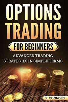 Paperback Options Trading for Beginners: Advanced Trading Strategies in Simple Terms Book