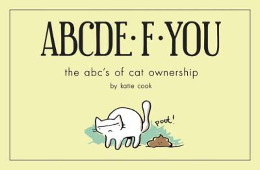 Paperback Abcde-F-You: The Abc's of Cat Ownership Book
