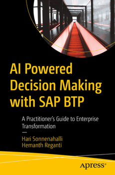 Paperback AI Powered Decision Making with SAP Btp: A Practitioner's Guide to Enterprise Transformation Book