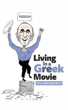 Paperback Living in a Greek Movie: Restart your life, improve self esteem & Increase personal happiness Book