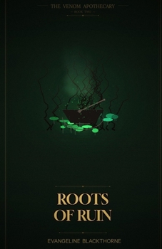 Paperback Roots of Ruin: The Venom Apothecary Book 2 Book