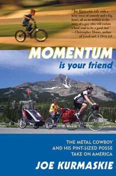Hardcover Momentum Is Your Friend: The Metal Cowboy and His Pint-Sized Posse Take on America Book