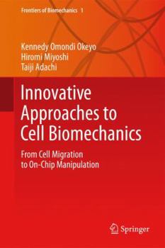 Hardcover Innovative Approaches to Cell Biomechanics: From Cell Migration to On-Chip Manipulation Book