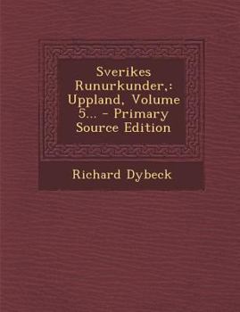 Paperback Sverikes Runurkunder,: Uppland, Volume 5... - Primary Source Edition [Swedish] Book