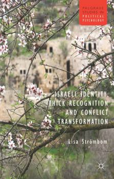 Hardcover Israeli Identity, Thick Recognition and Conflict Transformation Book