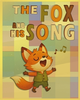 Paperback The Fox And His Song: A Faith-Based Picture Book About Worship, Identity, and God's Creation Book