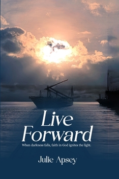 Paperback Live Forward: When darkness falls, faith in God ignites the light. Book