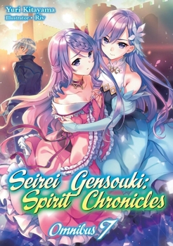 Paperback Seirei Gensouki: Spirit Chronicles: Omnibus 7 (Light Novel) Book