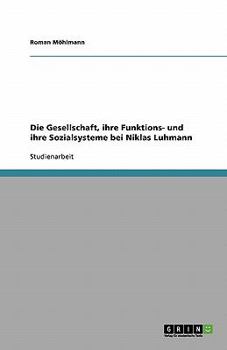Paperback Die Gesellschaft, ihre Funktions- und ihre Sozialsysteme bei Niklas Luhmann [German] Book