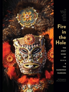 Fire in the Hole: The Spirit Work of Fi Yi Yi and the Mandingo Warriors