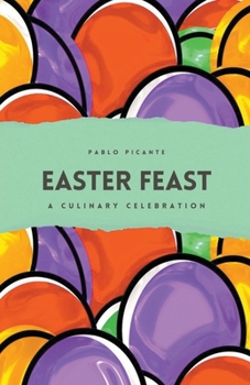 Paperback Easter Feast: A Culinary Celebration Book